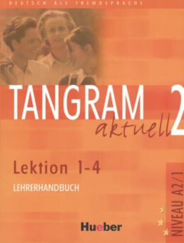 Schümann, Anja Tangram aktuell 2 – Lektion 1–4: Deutsch als Fremdsprache / Lehrerhandbuch