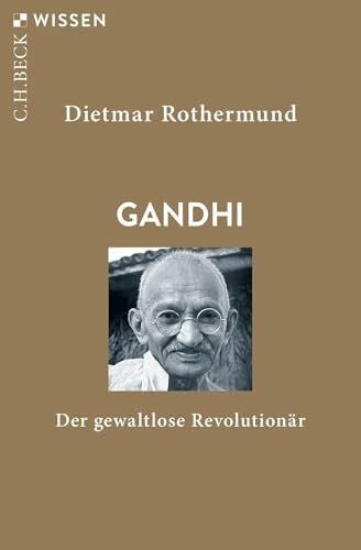 Rothermund, Dietmar Gandhi: Der gewaltlose Revolutionär (C.H.BECK Wissen)