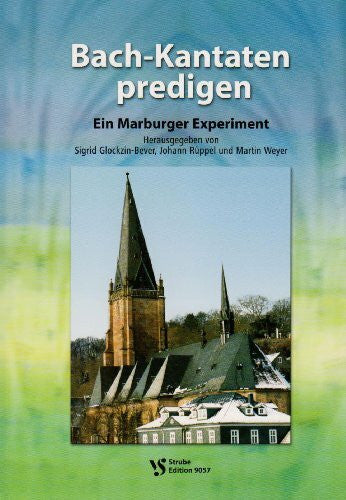 Weyer, Martin Bach-Kantaten predigen: Ein Marburger Experiment