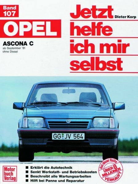 Korp, Dieter Opel Ascona C: ab September '81 ohne Diesel // Reprint der 4. Auflage 1991 (Jetzt helfe ich mir selbst)