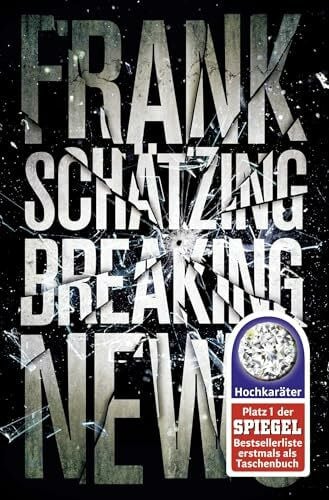 Schätzing, Frank Breaking News: Roman (Hochkaräter)