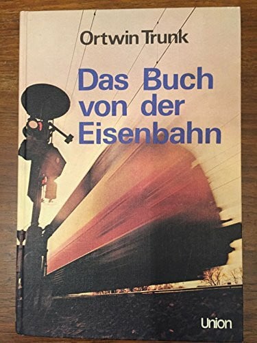 Trunk, Ortwin Das Buch Von Der Eisenbahn