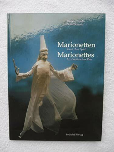 Marlene Gmelin; Detlef Schmelz Marionetten. Kunst, Bau, Spiel: Kunst, Bau, Spiel / Art, Construction, Play