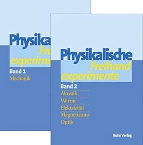 Möller, Christian Physik allgemein / Physikalische Freihandexperimente in 2 Bänden: Bd. 1: Mechanik / Bd. 2: Akustik, Wärme, Elektrizität, Magnetismus, Optik