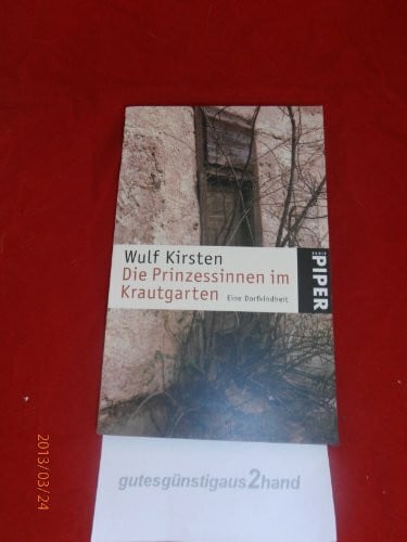 Kirsten, Wulf Die Prinzessinnen im Krautgarten: Eine Dorfkindheit (Piper Taschenbuch, Band 3652)