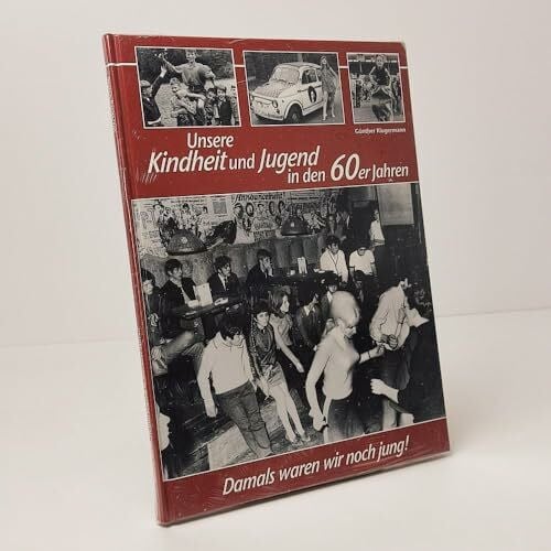 Klugermann, Günther Unsere Kindheit und Jugend in den 60er Jahren: Damals waren wir noch jung!