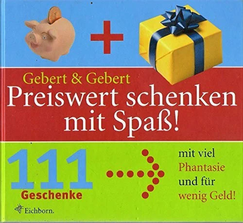 Gebert, Anke Preiswert Schenken mit Spass: 111 Geschenke mit viel Phantasie und für wenig Geld