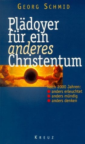 Schmid, Georg Plädoyer für ein anderes Christentum