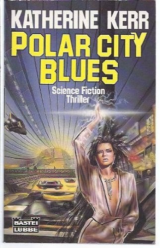 Kerr, Katherine Polar City Blues (Science Fiction. Bastei Lübbe Taschenbücher)