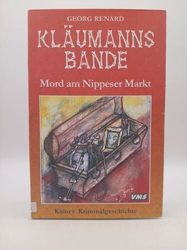 Renard, Georg Kläumanns Bande - Mord am Nippeser Markt (Köln-Krimi)