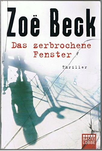 Beck, Zoë Das zerbrochene Fenster: Thriller