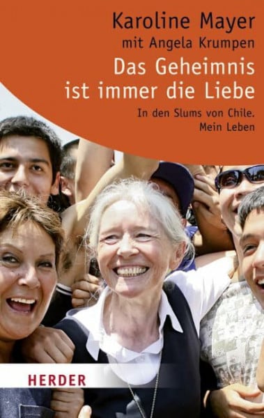 Mayer, Karoline Das Geheimnis ist immer die Liebe: Mein Leben (HERDER spektrum)