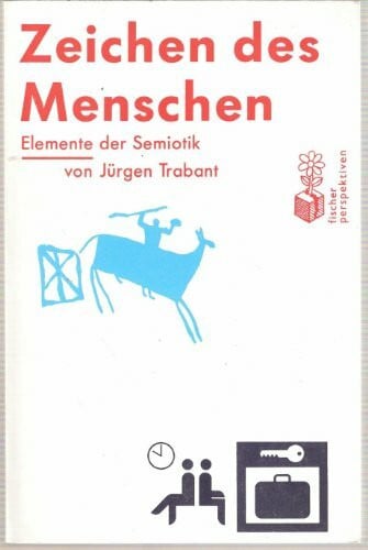 Trabant, Jürgen Menschen und Zeichen: Elemente der Semiotik