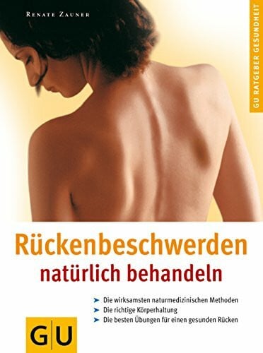 Zauner, Renate Rückenbeschwerden natürlich behandeln. GU Ratgeber Gesundheit
