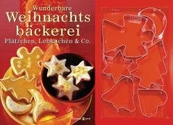 Ursula Stiller Wunderbare Weihnachtsbäckerei: Plätzchen, Lebkuchen & Co.