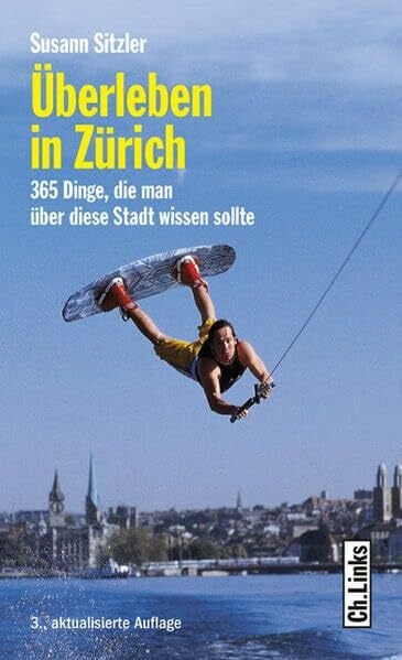 Sitzler, Susann Überleben in Zürich: 365 Dinge, die man über diese Stadt wissen sollte
