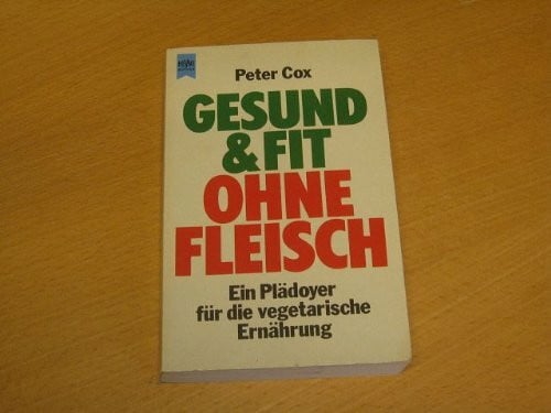 Cox, Peter Gesund und fit ohne Fleisch. Ein Plädoyer für die vegetarische Ernährung.