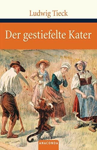 Tieck, Ludwig Der gestiefelte Kater: Kindermärchen in drei Akten. Mit Zwischenspielen, einem Prologe und Epiloge (Große Klassiker zum kleinen Preis, Band 81)