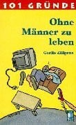 Zillgens, Gerlis 101 Gründe Ohne Männer zu leben