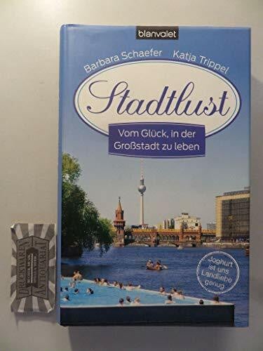 Trippel, Katja Stadtlust: Vom Glück, in der Großstadt zu leben