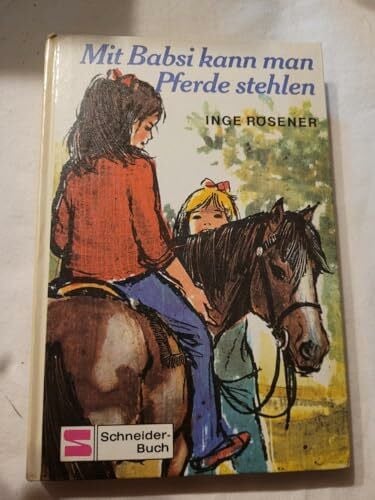 Rösener, Inge Mit Babsi kann man Pferde stehlen