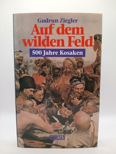 ZIEGLER, GUDRUN. Auf dem wilden Feld. 500 Jahre Kosaken.
