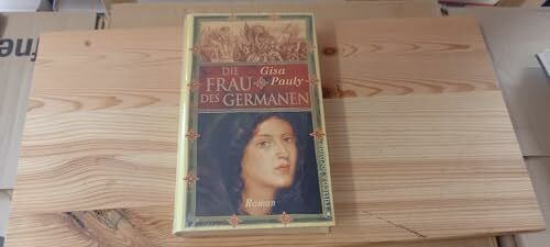 Pauly, Gisa Die Frau des Germanen: Roman