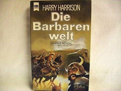 Harrison, Harry Die Barbarenwelt.