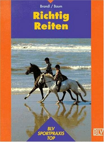 Brandl, Selma; Baum, Marlene Richtig Reiten