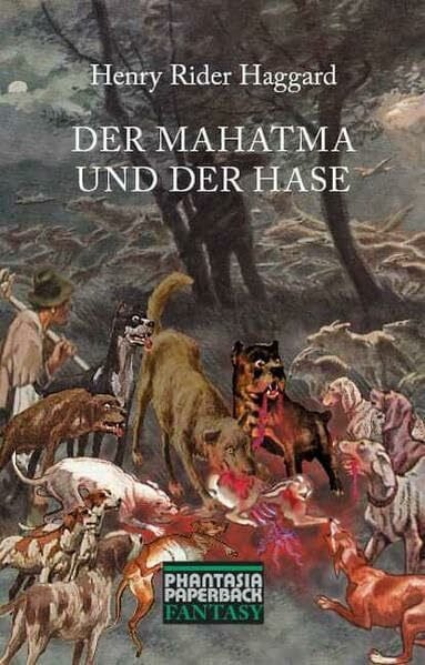 Körber, Joachim Der Mahatma und der Hase: Eine Traum-Phantasie. Deutsche Erstausgabe (Phantasia Paperback Fantasy)