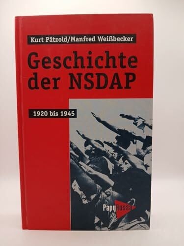 Weissbecker, Manfred Geschichte der NSDAP: 1920 bis 1945