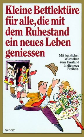 Steiner, Katharina [Hrsg.] Kleine Bettlektüre für alle, die mit dem Ruhestand ein neues Leben genießen