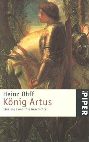 Ohff, Heinz König Artus: Eine Sage und ihre Geschichte (Piper Taschenbuch, Band 6554)