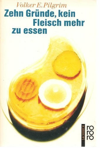Pilgrim, Volker E Zehn Gründe, kein Fleisch mehr zu essen (rororo sachbuch)