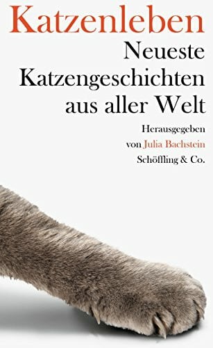 Bachstein, Julia Katzenleben: Neueste Katzengeschichten aus aller Welt