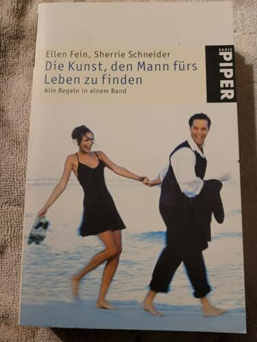 Schneider, Sherrie Die Kunst, den Mann fürs Leben zu finden: Alle Regeln in einem Band (Piper Taschenbuch, Band 23579)