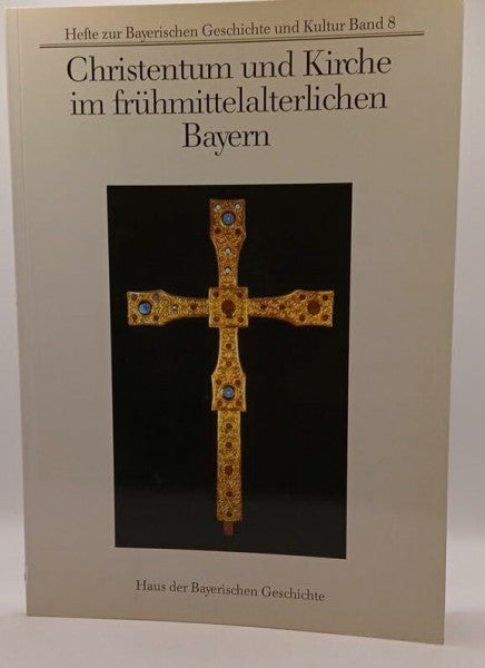 Wurster, Herbert W Christentum und Kirche im Frühmittelalterlichen Bayern (Hefte zur Bayerischen Geschichte und Kultur)