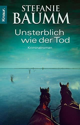Baumm, Stefanie Unsterblich wie der Tod: Kriminalroman