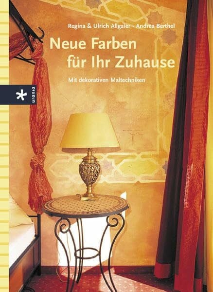 Berthel, Andrea Neue Farben für Ihr Zuhause: Mit dekorativen Maltechniken