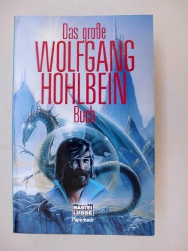 Hohlbein, Wolfgang Das grosse Wolfgang-Hohlbein-Buch (Paperbacks. Bastei Lübbe Taschenbücher)