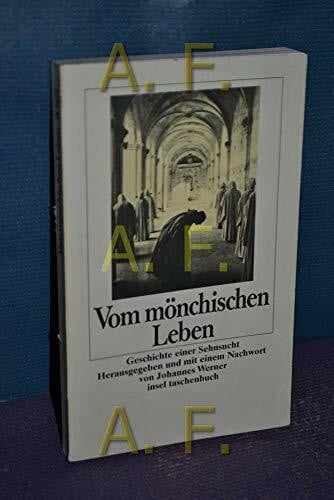 Werner, Johannes Vom mönchischen Leben: Geschichte einer Sehnsucht. Zur Erinnerung an St. Eurasia, St. Johannita, St. Rasaria und St. Augustina (insel taschenbuch)