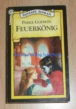 Godwin, Parke Feuerkönig. Fantasy- Roman.