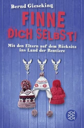 Gieseking, Bernd Finne dich selbst!: Mit den Eltern auf dem Rücksitz ins Land der Rentiere