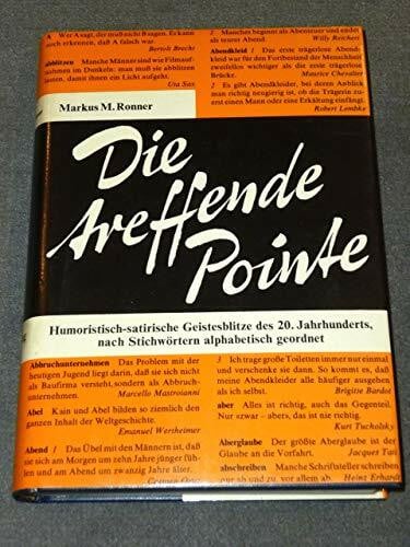 Ronner, Markus M. Das treffende Pointe. Humoristisch-satirische Geistesblitze des 20. Jahrhunderts nach Stichworten alphabetisch geordnet