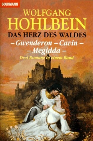 Hohlbein, Wolfgang Das Herz des Waldes. Drei Romane: Gwenderon - Cavin - Megidda