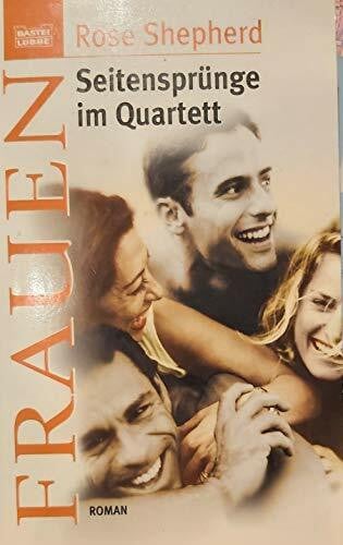 Shepherd, Rose Seitensprünge im Quartett (Frauen. Bastei Lübbe Taschenbücher)