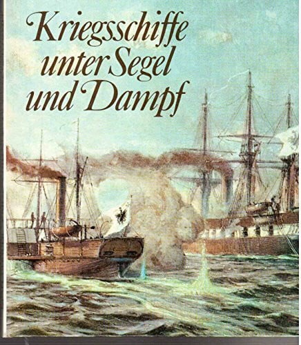 Israel, Ulrich / Gebauer, Jürgen Kriegsschiffe unter Segel und Dampf