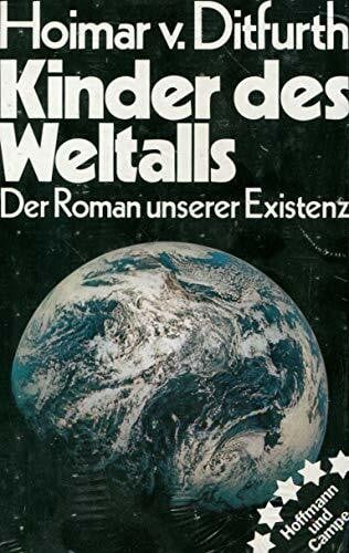 Ditfurth, Hoimar von Kinder des Weltalls: Der Roman unserer Existenz