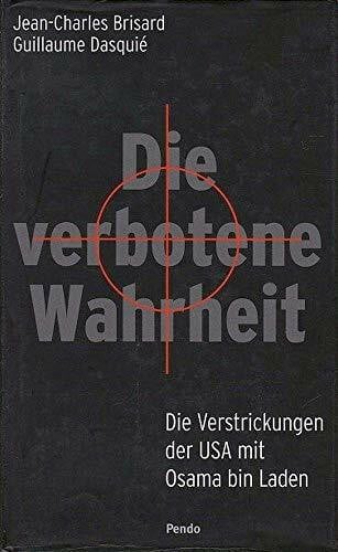 Jean-Charles und Guillaume Dasquié Brisard Die verbotene Wahrheit. Die Verstrickungen der USA mit Osama bon Laden.