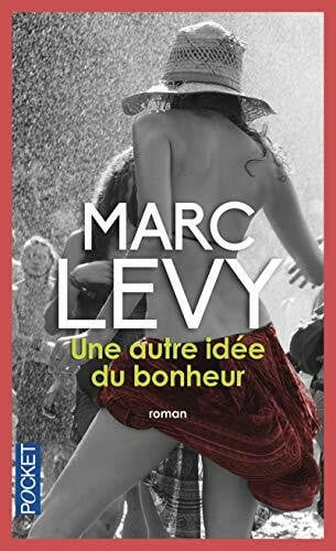 Levy, Marc Une autre idée du bonheur: Roman